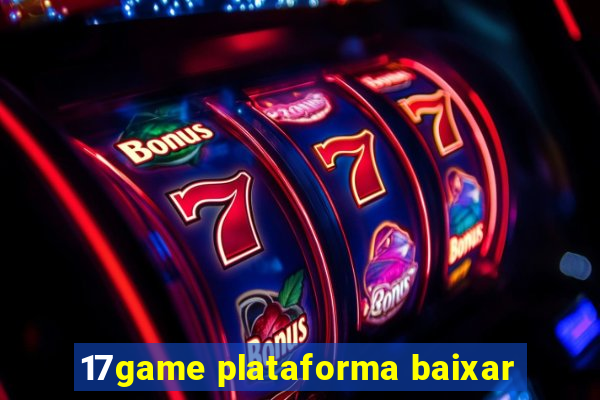 17game plataforma baixar